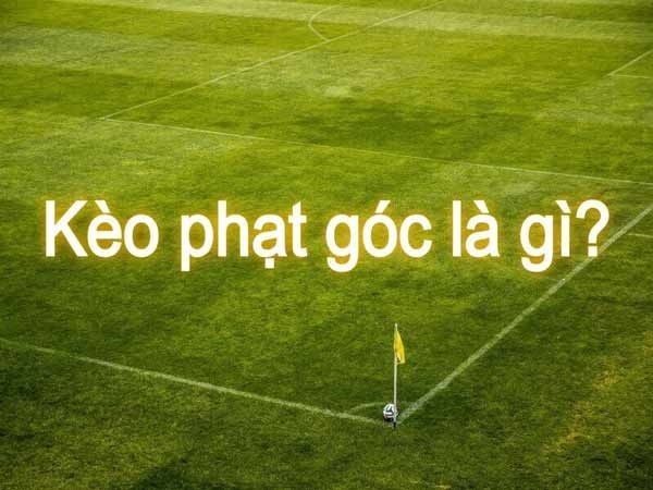 Ví dụ giúp hiểu rõ kèo phạt góc là gì?
